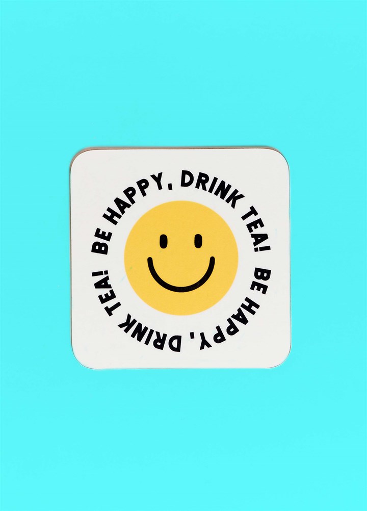 Be Happy Drink Tea Coaster